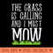The Grass Is Calling And I Must Mow Lawn Mowing Lover Mower - Unique PNG Artwork - Spice Up Your Sublimation Projects