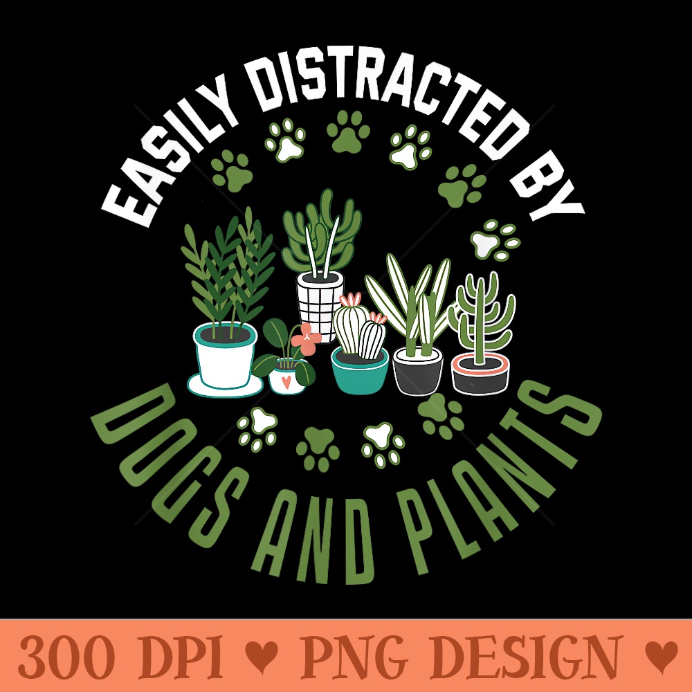 Plants and Dogs Funny Plant Lover Dog Lover Plant - Unique Sublimation PNG Download - Premium Quality PNG Artwork