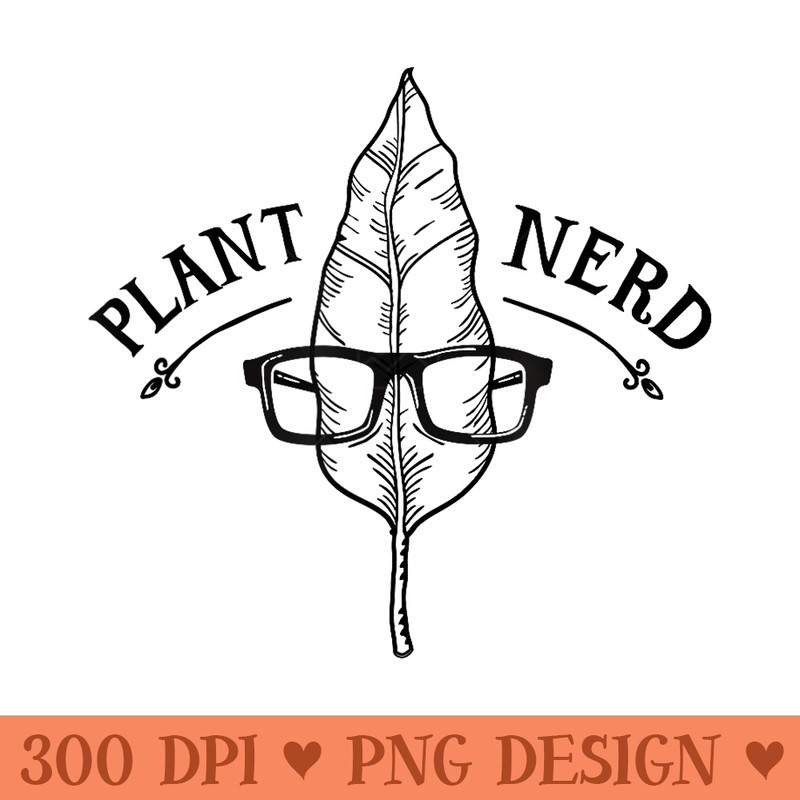 Plant Nerd Funny Leaf Nerd Glasses Gardening Enthusiast - Unique Sublimation PNG Download - Unlock Vibrant Sublimation Designs