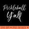 Womens Cute Southern Pickle Ball Yall Quote Pickleball Yall - PNG download for graphic design - Lifetime Access To Purchased Files