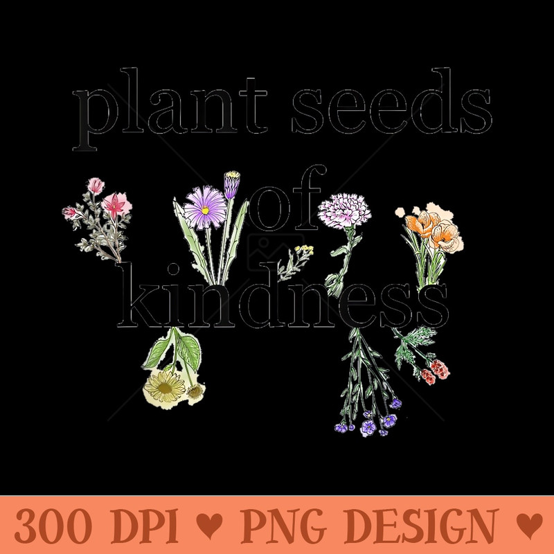Plant Seeds of Kindness - High Quality PNG Clipart - Trendsetting And Modern Collections