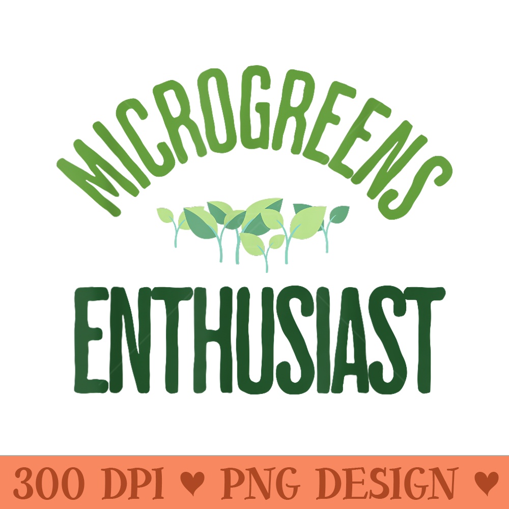 Funny Microgreens Enthusiast Vegan Plant Vegetaria - Transparent PNG Clipart - Unlock Vibrant Sublimation Designs