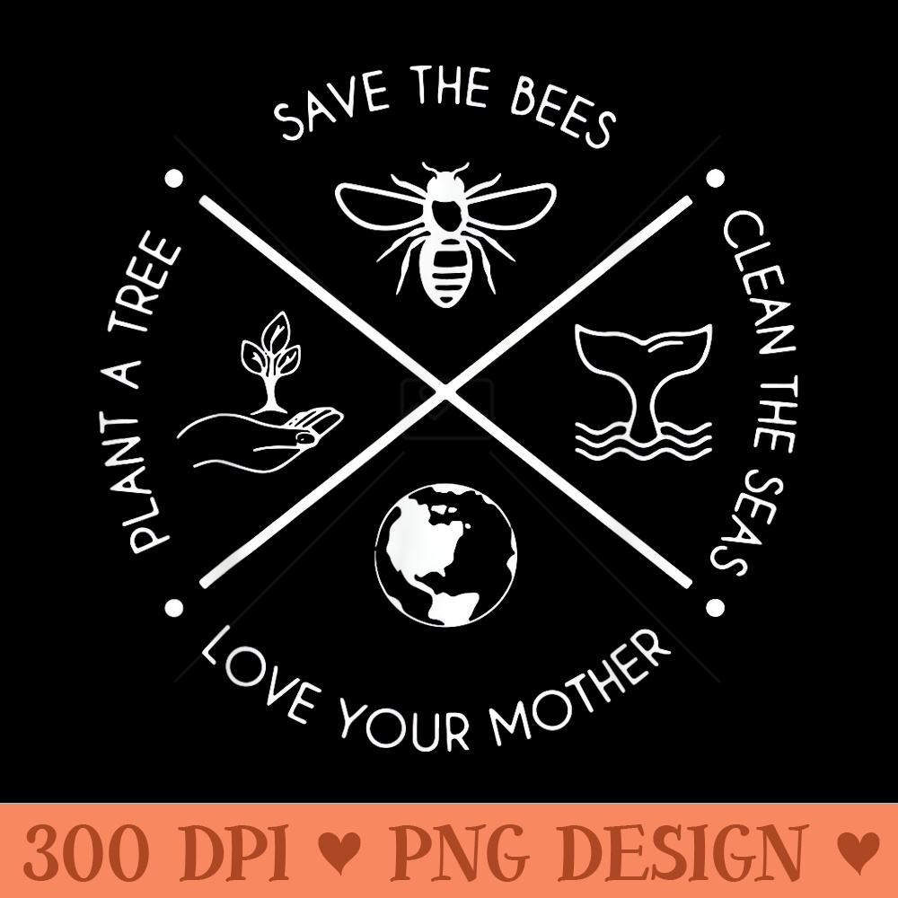 Earth Day Save the Bees Plant More Trees Clean the Seas - PNG download - Bring Your Designs to Life