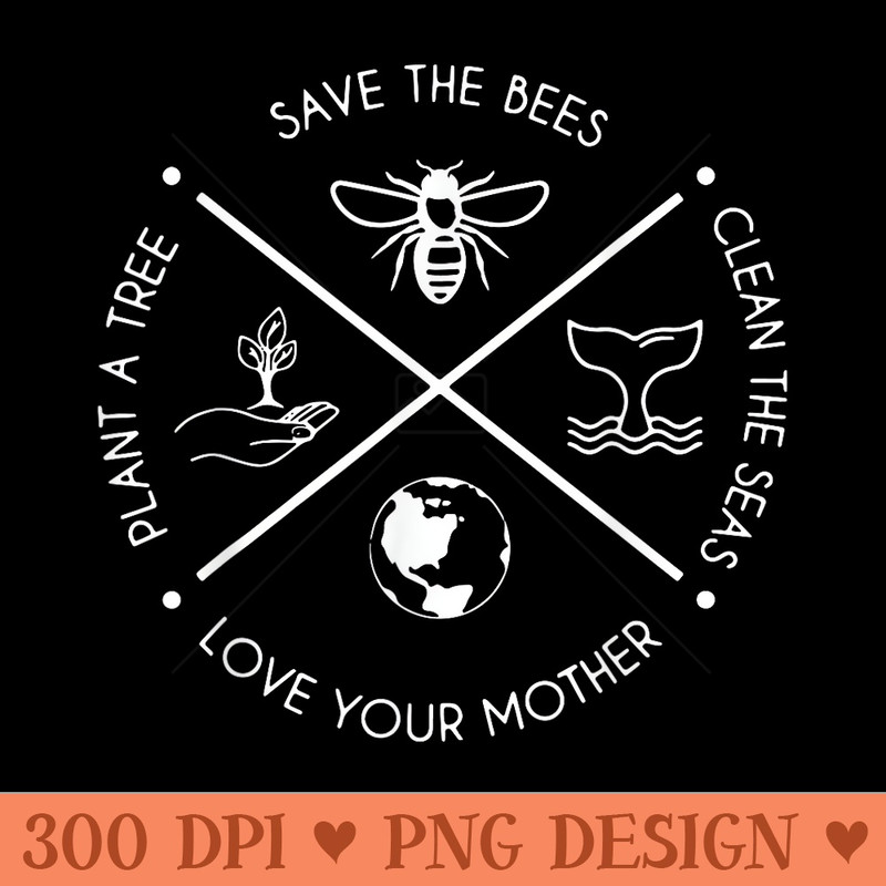 Earth Day Save the Bees Plant More Trees Clean the Seas - PNG download - Bring Your Designs to Life