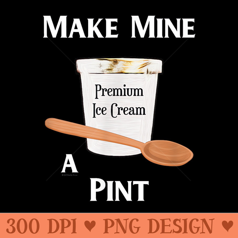 Ice Cream and a Spoon, Make Mine a Pint of Premium Ice Cream - High Quality PNG download - Perfect for Personalization