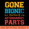 Gone Bionic proud owner Aftermarket Parts hip replacement - PNG download - Stunning Sublimation Graphics
