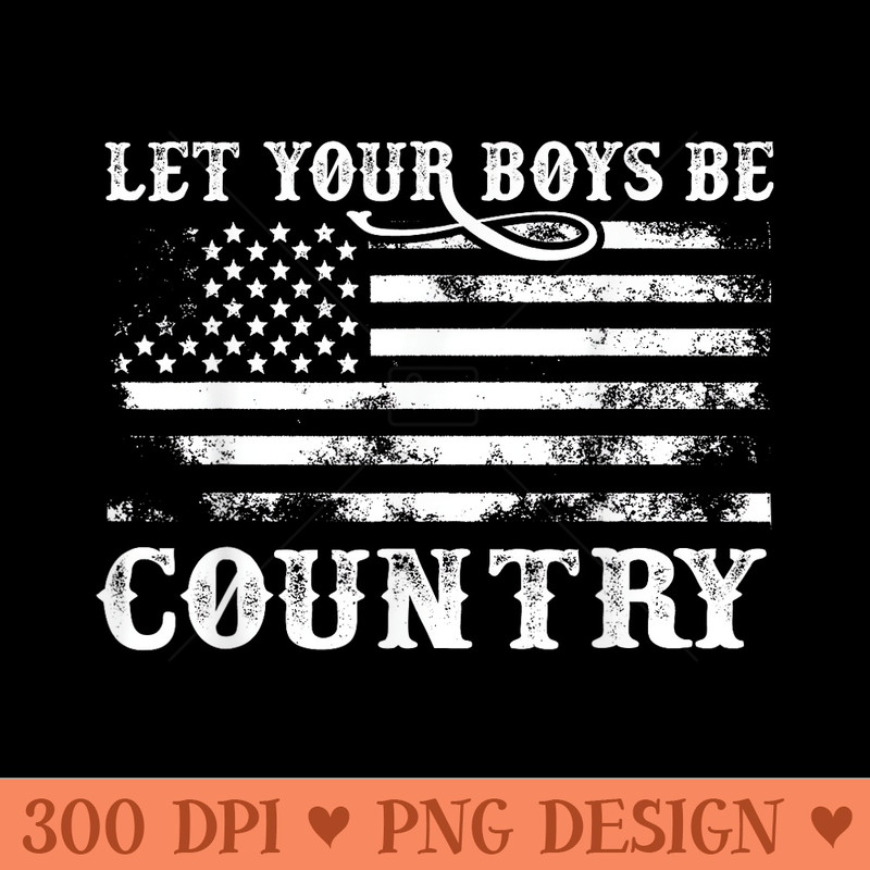 Vintage Let Your Be Country Flag USA Country Music - Exclusive PNG designs - Versatile And Customizable Designs