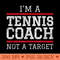 Tennis Coach T Not A Target - Free PNG download - Limited Edition And Exclusive Designs