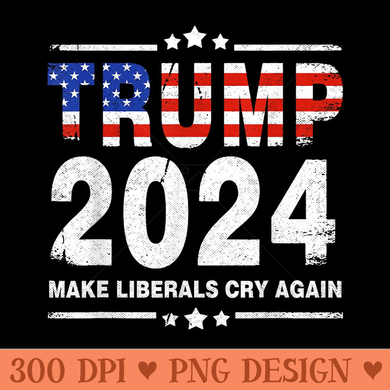 USA Flag President Trump 2024 Make Liberals Cry Again Funny - PNG download for graphic design - Revolutionize Your Designs