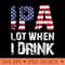 IPA Lot When I Drink T USA Flag Beer Drinking - High Quality PNG Clipart - Bring Your Designs to Life