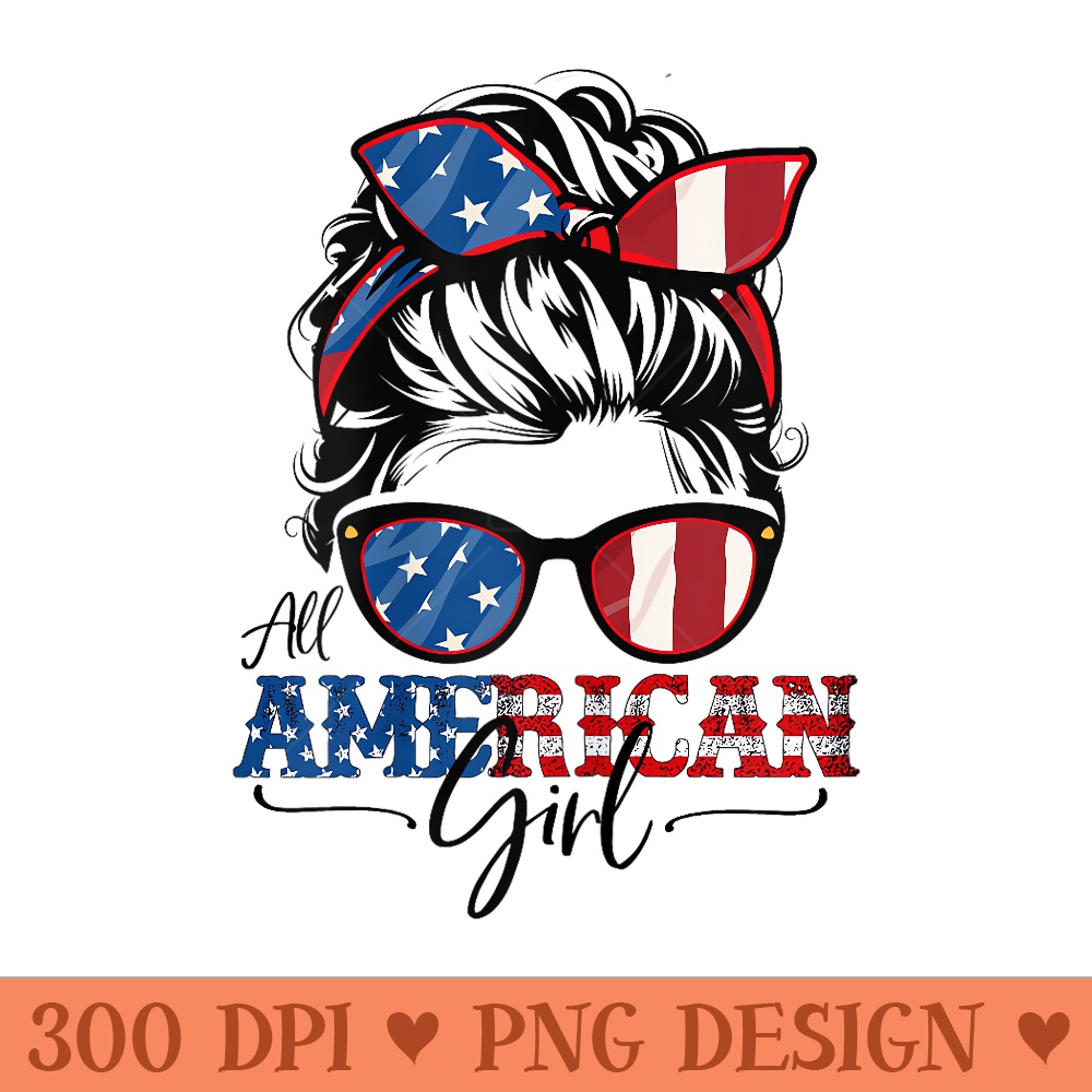 All American Girl 4th Of July Women Messy Bun USA Flag - Ready To Print PNG Designs - Limited Edition And Exclusive Designs