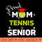 Pround Mom of a Tennis Senior Mom 2024 Of The Graduate - PNG graphics - Spice Up Your Sublimation Projects