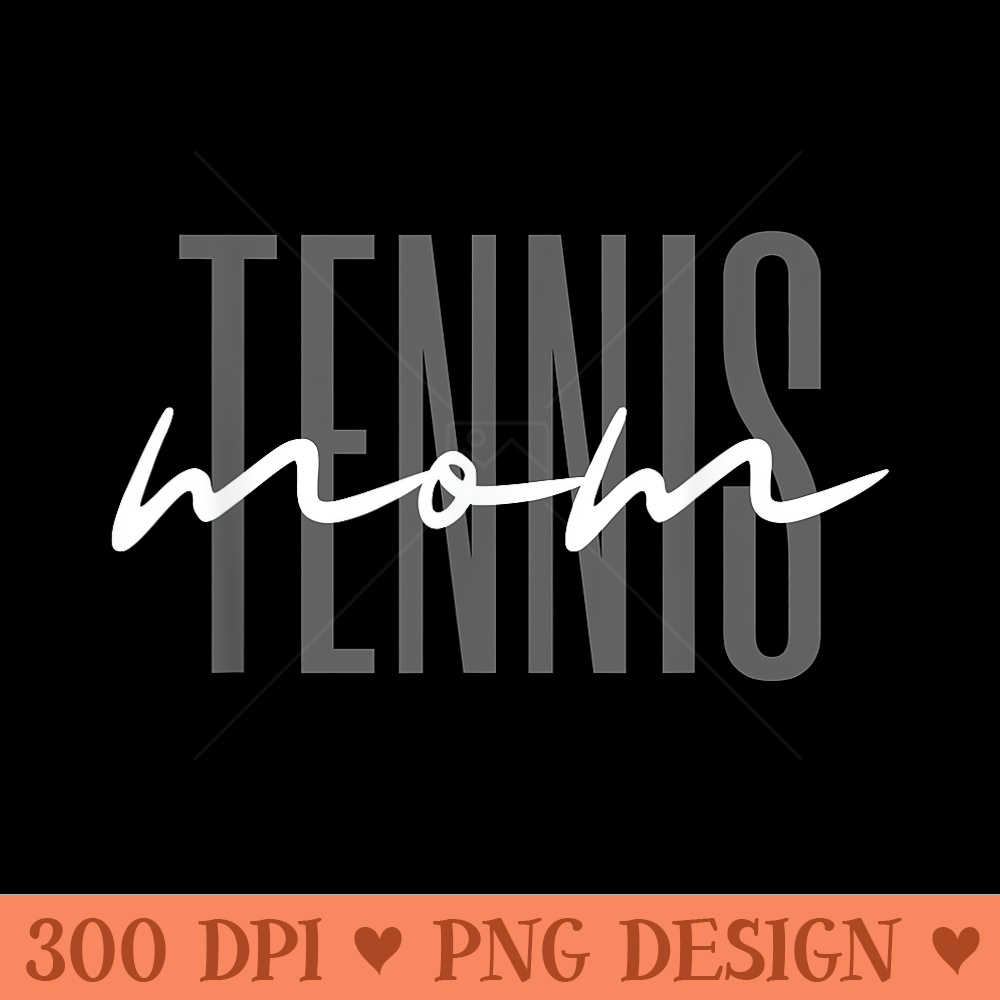 Tennis Mom Tennis Mama - PNG Templates - High Resolution And Print Ready Designs