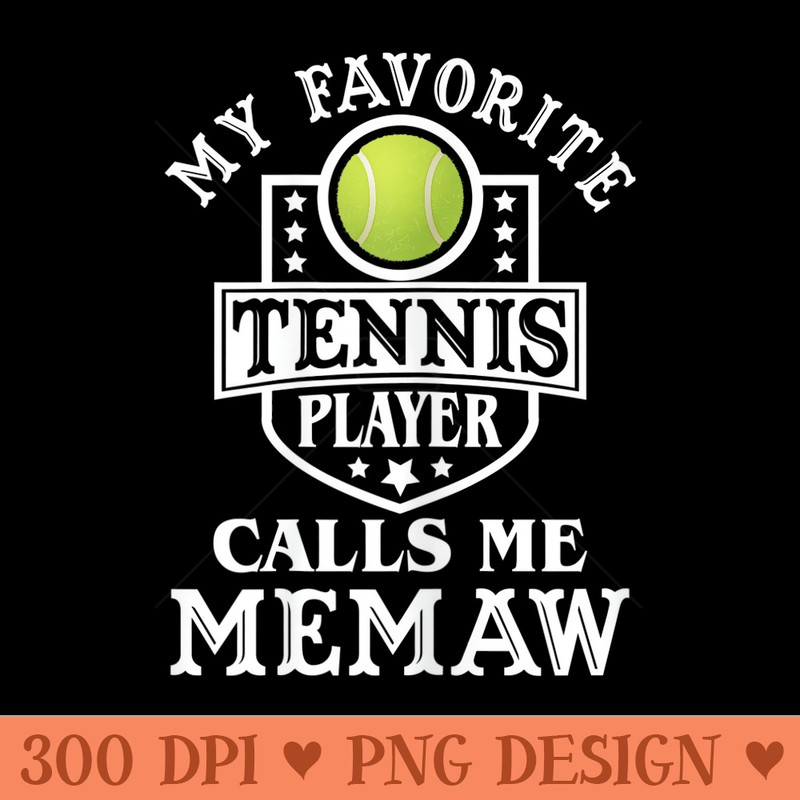 Womens My Favorite Tennis Player Calls me Memaw Funny Tennis - PNG Design Files - Spice Up Your Sublimation Projects