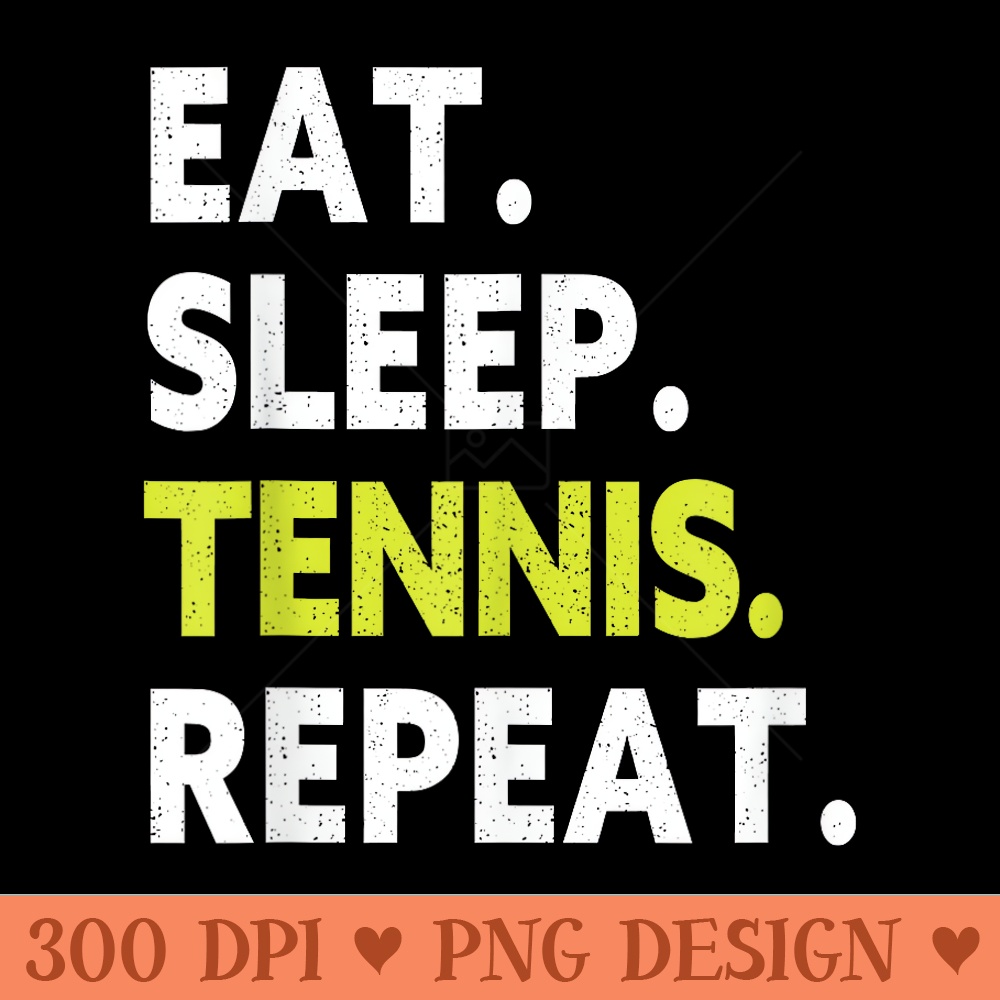 Eat Sleep Tennis Repeat Player Funny Tennis Lover - Mug Sublimation PNG - Quick And Seamless Download Process