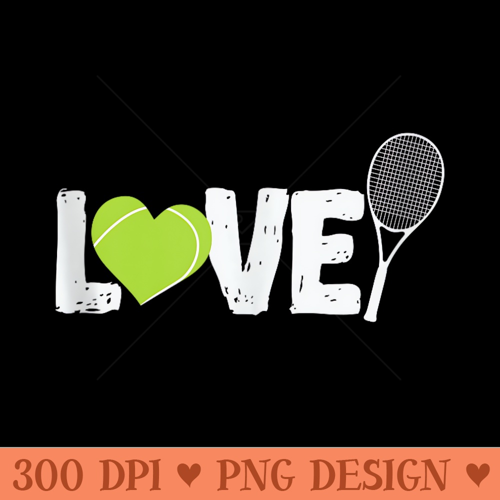 Tennis Love Tennis Racket - PNG Art Files - Unique And Exclusive Designs