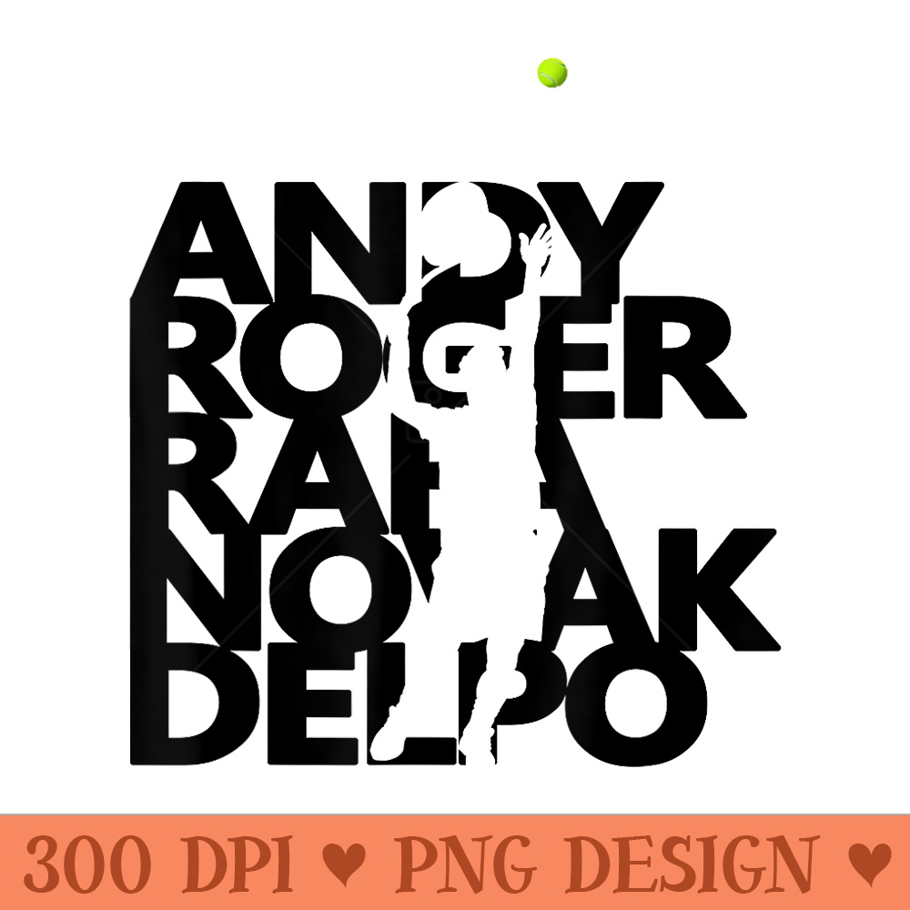 Andy Roger Rafael Novak Delpo Tennis Legends Tennis Sports - PNG design downloads - Perfect for Personalization