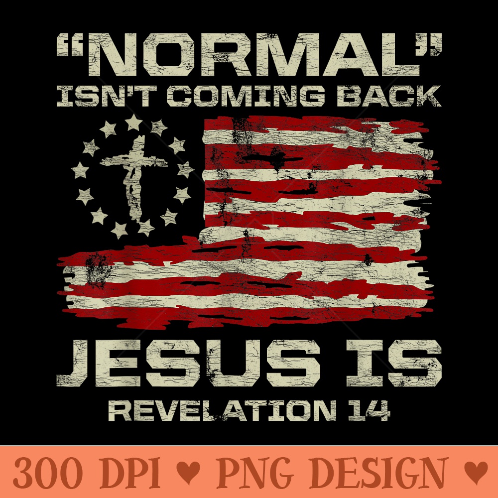 Normal Isnt Coming Back Jesus Is Christian American Flag - Mug Sublimation PNG - Create with Confidence