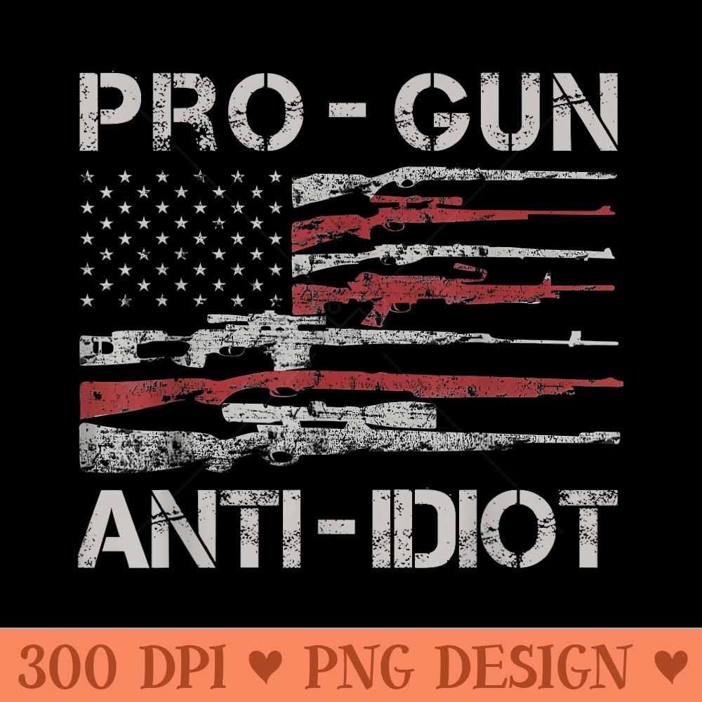 Pro Gun Anti Idiot Vintage USA Flag 2nd Amendment - PNG Clipart for Graphic Design - Trendsetting And Modern Collections