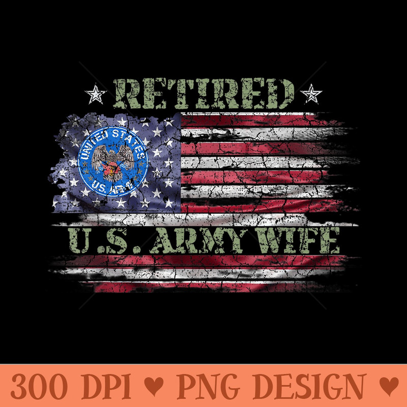 Vintage USA American Flag Proud Retired US Army Veteran Wife - PNG Art Files - Premium Quality PNG Artwork
