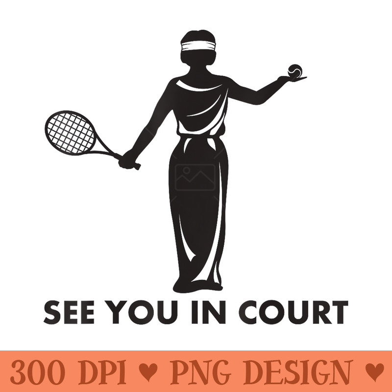 See You In Court Tennis Pun Funny Tennis Quote - PNG clipart download - Versatile And Customizable Designs