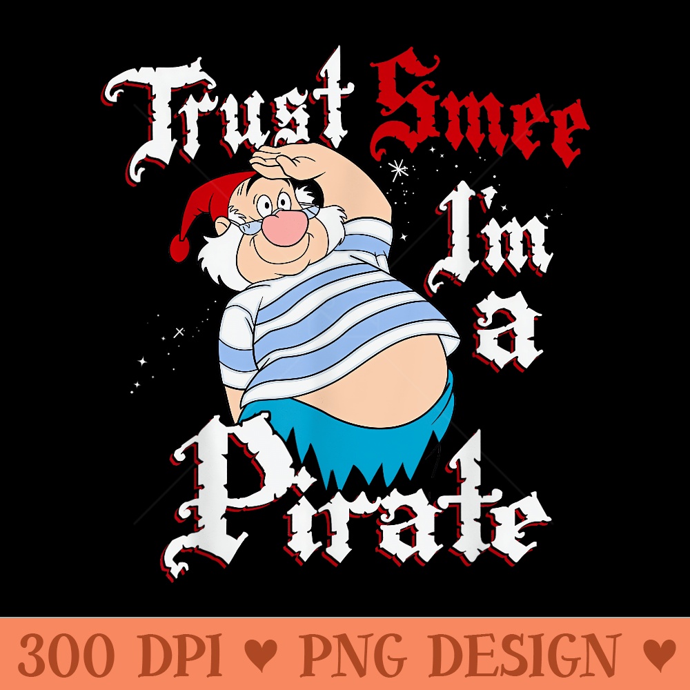 Disney Peter Pan Trust SMEE Im A Pirate Salute T - High Resolution PNG image download - Revolutionize Your Designs