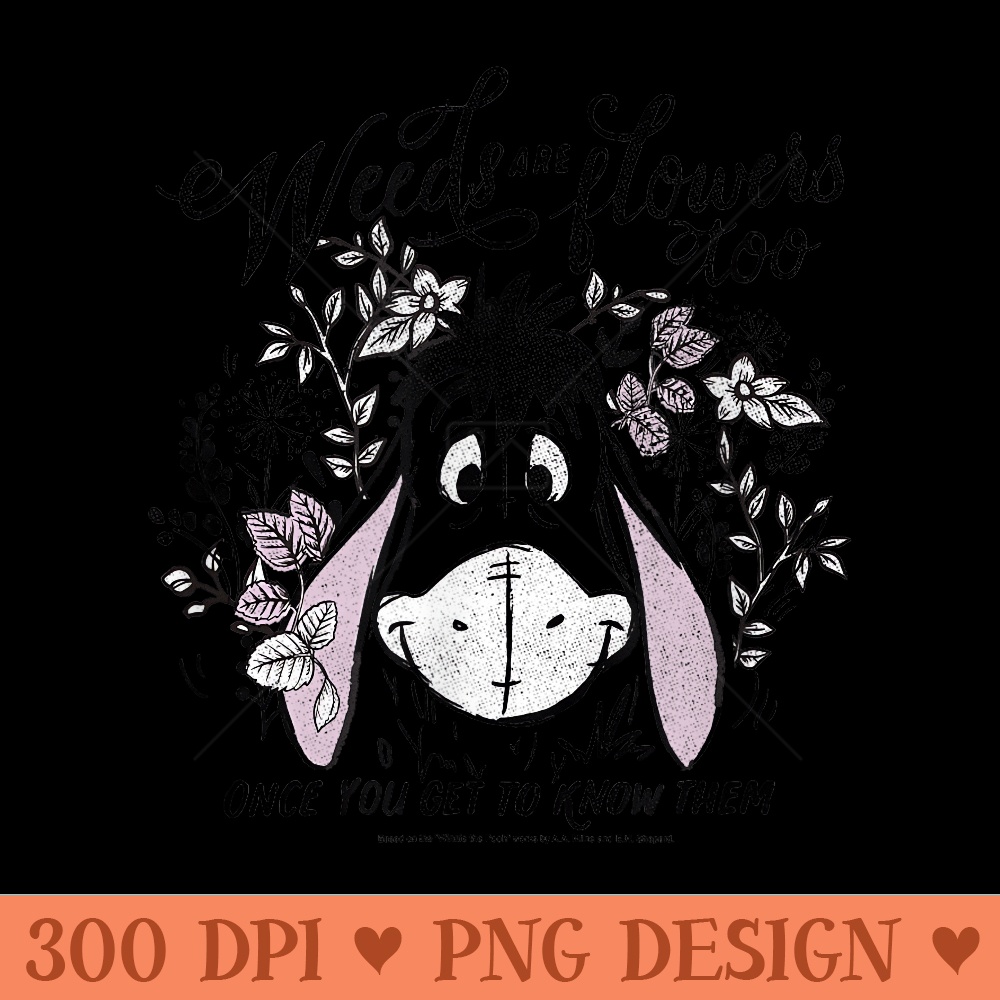 Disney Winnie The Pooh Eeyore Weeds Are Flowers Too,Short Sleeve - Vector PNG Clipart - Enhance Your Apparel