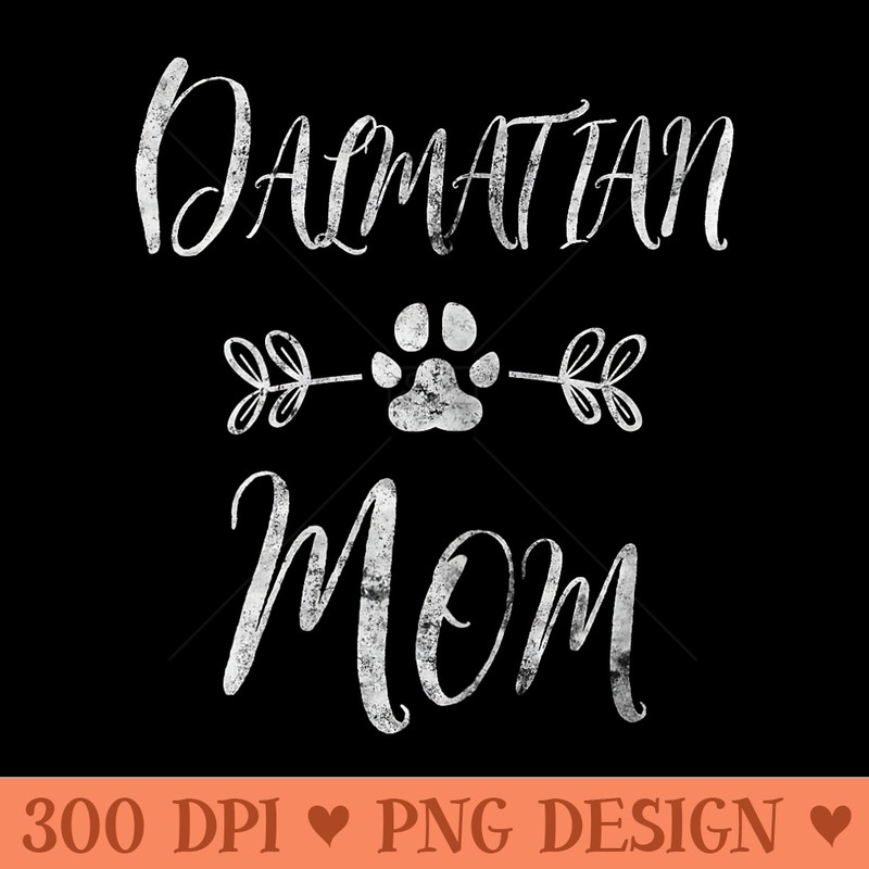 Dalmatian Mom Dalmatian Mom Funny Dog Mom - PNG clipart download - Stunning Sublimation Graphics