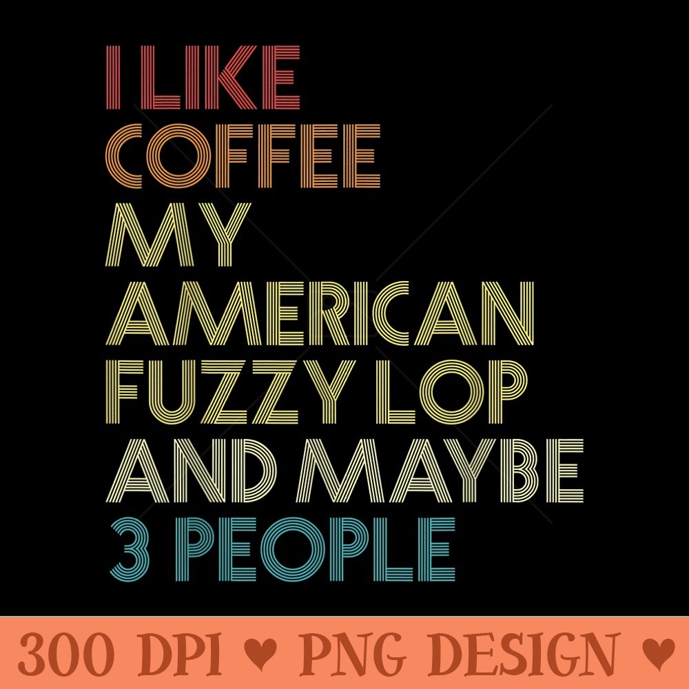 American Fuzzy Lop Rabbit Coffee Lover Vintage Retro - PNG design downloads - Bring Your Designs to Life