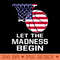 Let The Madness Begin Basketball American Flag - PNG Graphics - Enhance Your Apparel