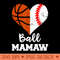 Ball Mamaw Heart Funny Baseball Basketball Mamaw - Ready To Print PNG Designs - Create with Confidence
