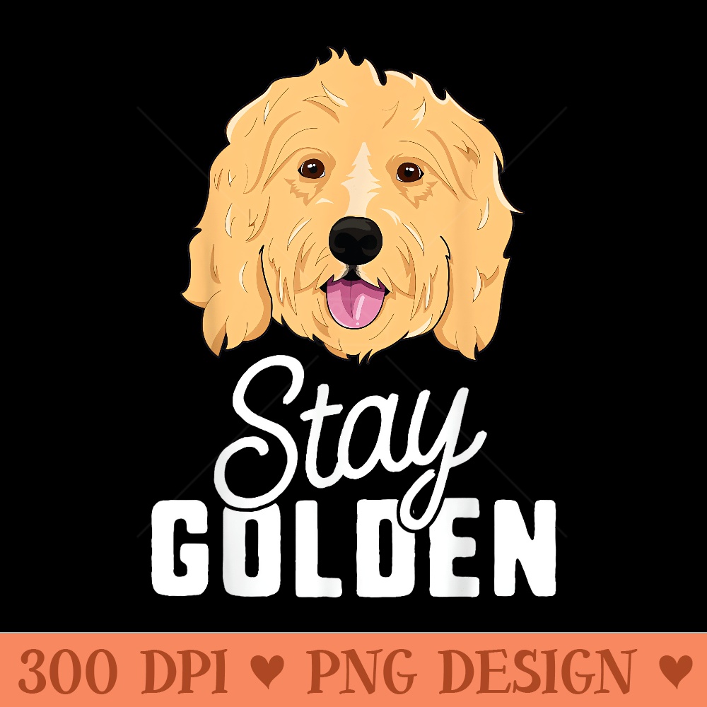 Stay Golden Goldendoodle T Women Dog Puppy Doodle - Sublimation PNG Designs - Bring Your Designs to Life