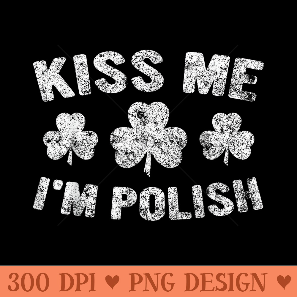 Saint Patricks Day Funny Kiss Me Im Polish - Mug Sublimation PNG - Quick And Seamless Download Process