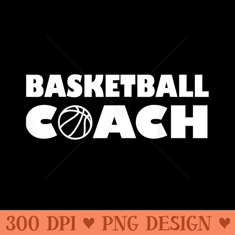 Basketball coach - Unique PNG Artwork - Premium Quality PNG Artwork