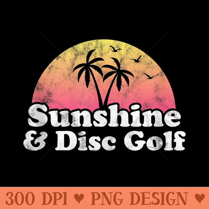 Disc Golf  Sunshine and Disc Golf - High Quality PNG download - Perfect for Sublimation Mastery