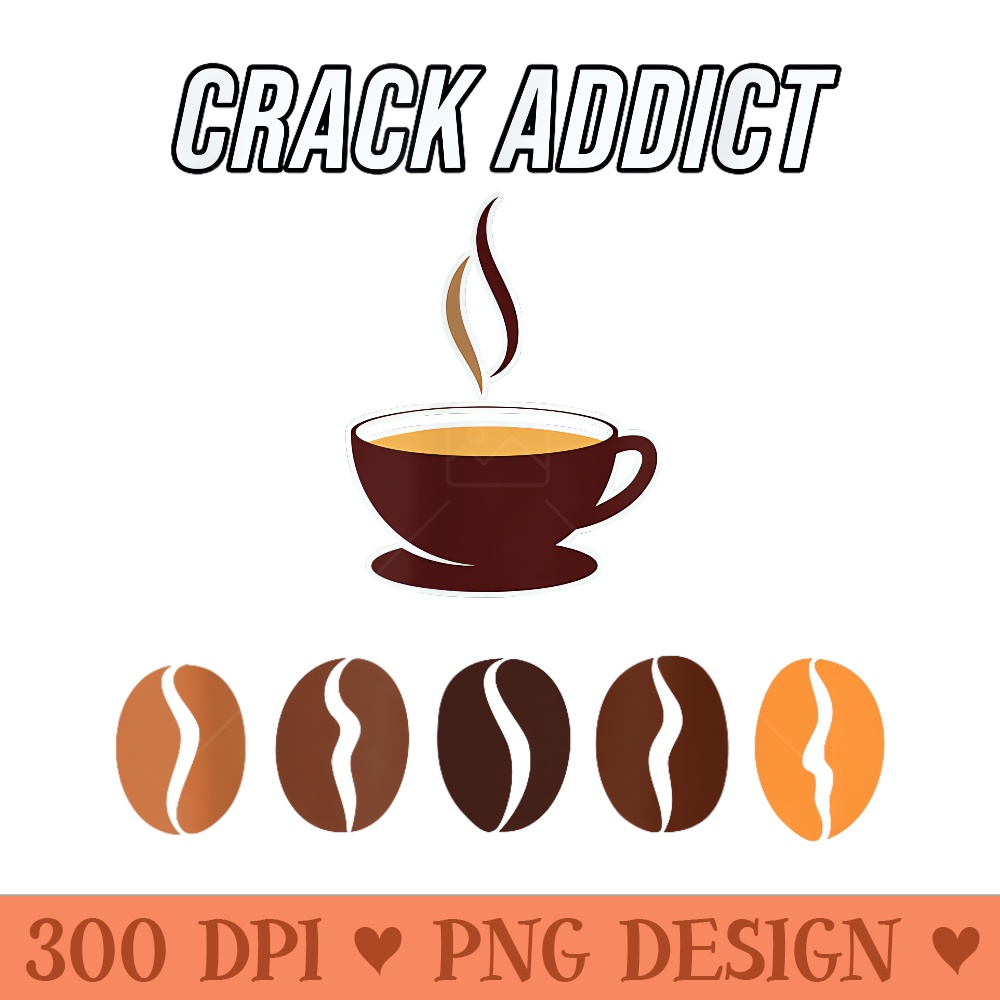 Crack Addict Funny Caffeine Coffee Roaster - PNG download with transparent background - Revolutionize Your Designs