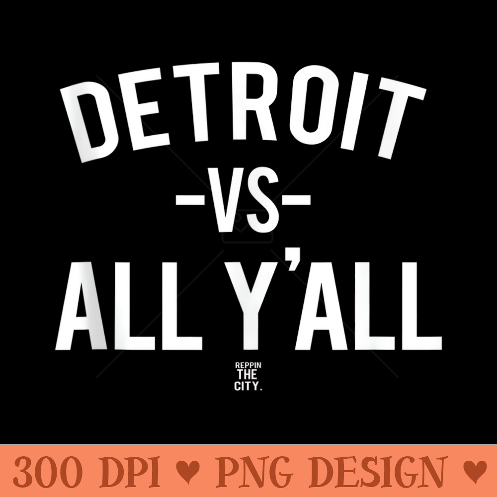 Detroit Versus All Yall - Sublimation PNG Designs - Perfect for Creative Projects