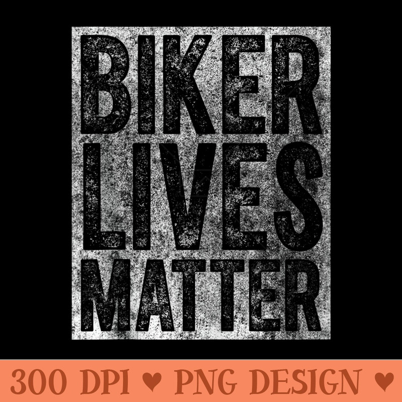 Motorcycle Biker Rider Funny Biker Lives Matter - Ready To Print PNG Designs - Easy To Print And User Friendly Designs