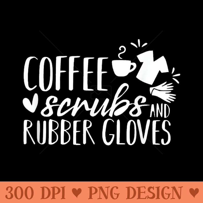 Funny Coffee, Scrubs, Rubber Gloves Doctor Nurse - PNG image download - Create with Confidence