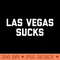 Las Vegas Sucks - High Quality PNG files - Stunning Sublimation Graphics