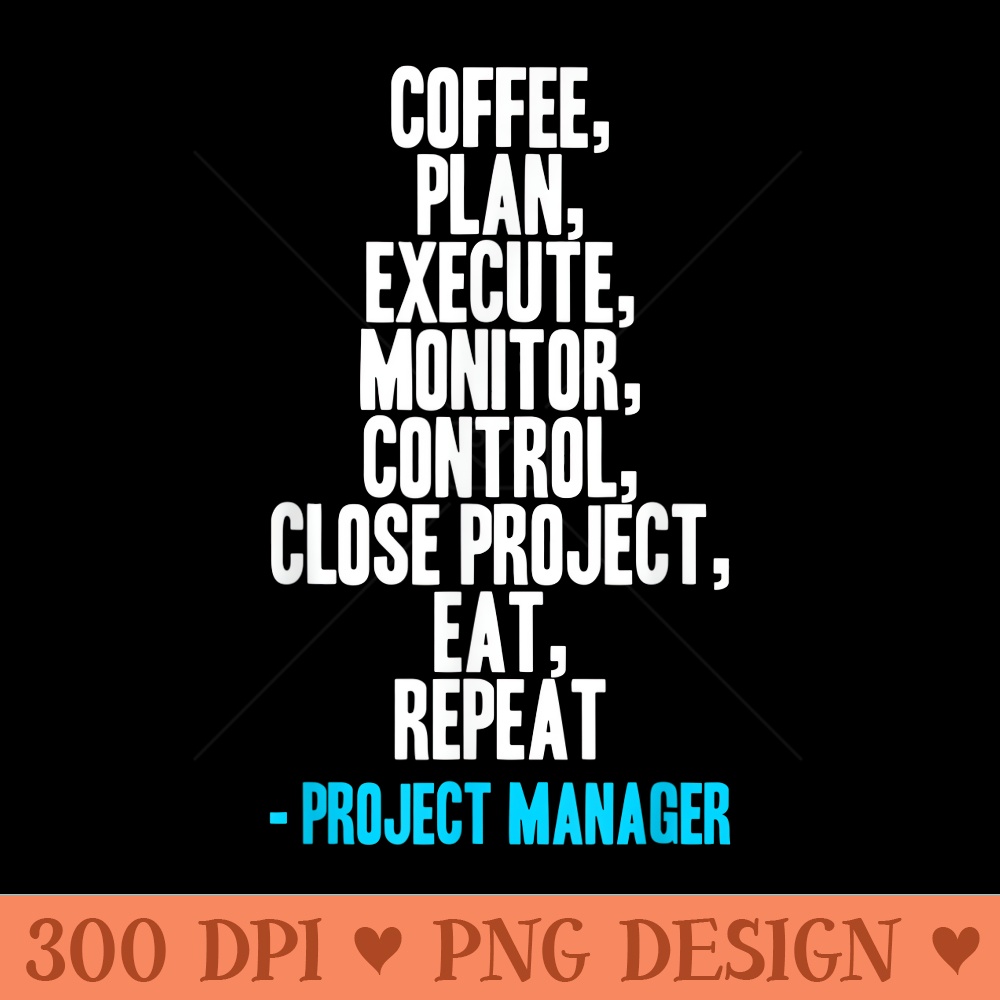 Funny Project Manager Quote Project Manager Life Saying - High Quality PNG Clipart - Unique And Exclusive Designs
