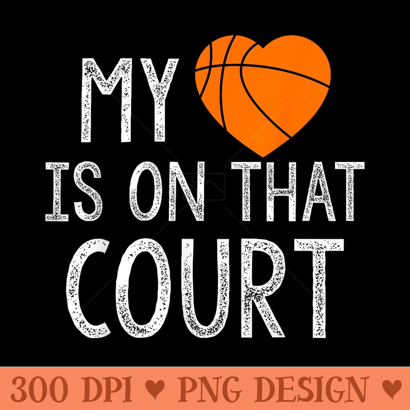 Best Basketball For Funny Team Ts - Digital PNG Downloads - Enhance Your Apparel