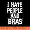 I Hate People And Bras Funny Bored Morning T - Digital PNG Downloads - Versatile And Customizable Designs