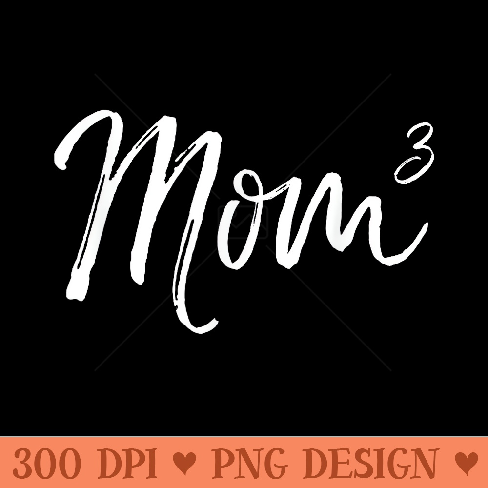 Cute Mother of 3 Pregnancy Announcement Cute Mom Cubed - PNG Download - Enhance Your Apparel