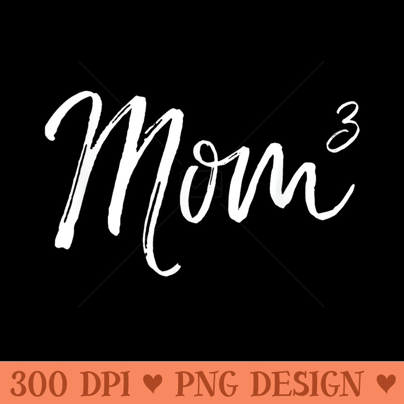 Cute Mother of 3 Pregnancy Announcement Cute Mom Cubed - PNG Download - Enhance Your Apparel