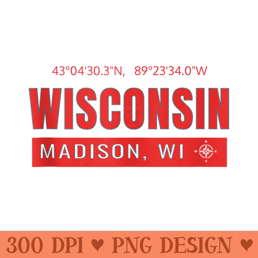 Madison Wisconsin GPS Coordinates Art The Badger State - PNG Art Files - High Resolution And Print Ready Designs