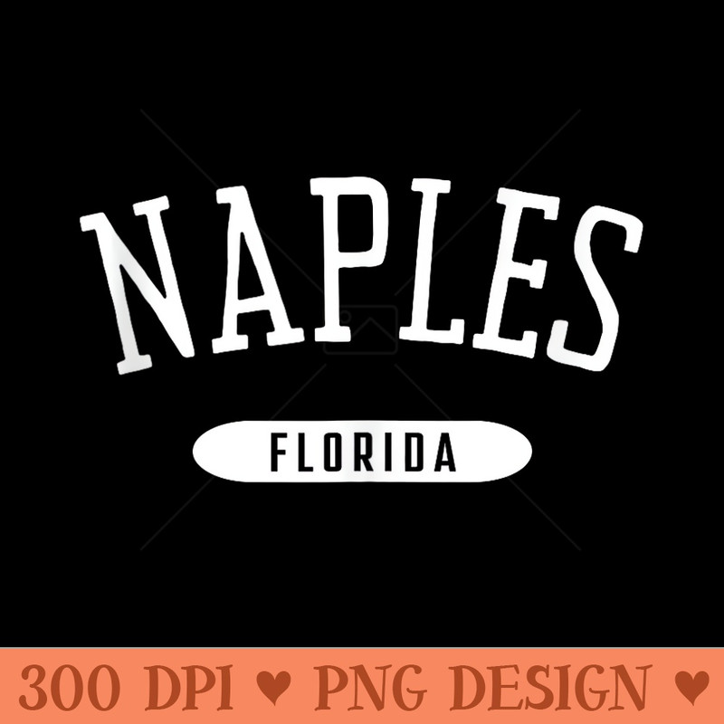 Naples Classic Style Naples Florida FL - Design PNG template - Stunning Sublimation Graphics