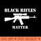 BLACK RIFLES MATTER T SHIRT Gunlove Rifle Owner - PNG design downloads - Unlock Vibrant Sublimation Designs