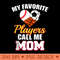My Favorite Players Call Me Mom Baseball Soccer Basketball - Mug Sublimation PNG - Perfect for Personalization