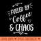 Fun Coffee , Fueled by Coffee and Chaos - Ready To Print PNG Designs - Bold & Eye Catching